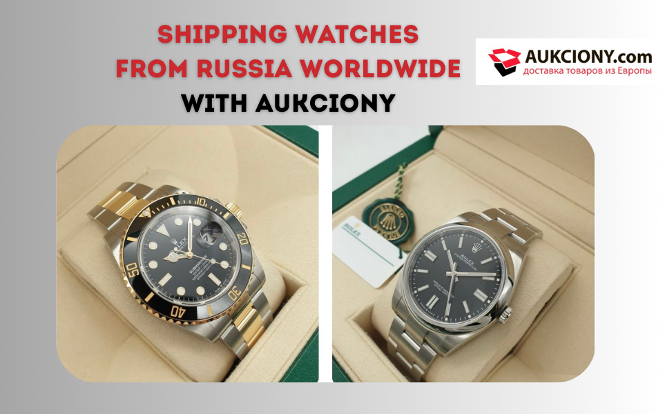 Shipping Watches from Russia Worldwide with Aukciony