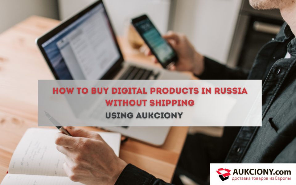 How to Buy Digital Products in Russia Without Shipping
