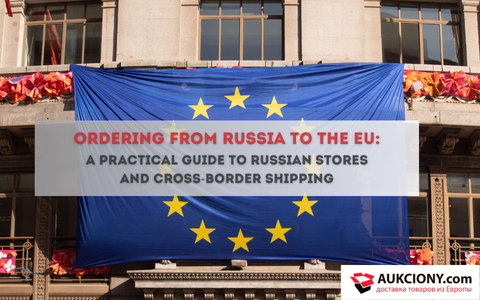 Ordering from Russia: A Practical Guide to Russian Stores and Cross-Border Shipping